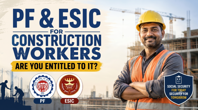 PF and ESIC for Construction Workers: Are You Entitled to It?